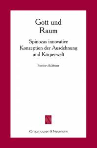 Gott und Raum – Spinozas innovative Konzeption der Ausdehnung und Körperwelt – Stefan Büttner – ISBN 9783826025099 / 978-3-8260-2509-9 / 978-3-82-602509-9