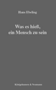 Cover zu Was es hieß, ein Mensch zu sein (ISBN 9783826025877)