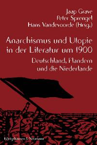 Cover zu Anarchismus und Utopie in der deutsch/niederländischen Literatur um 1900 (ISBN 9783826030505)