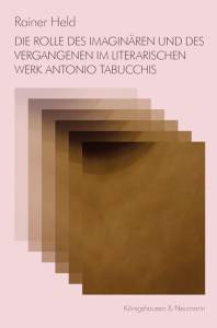 Cover zu Die Rolle des Imaginären und des Vergangenen im literarischen Werk Antonio Tabucchis (ISBN 9783826041631)