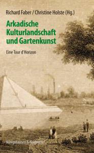 Cover zu Arkadische Kulturlandschaft und Gartenkunst (ISBN 9783826043352)