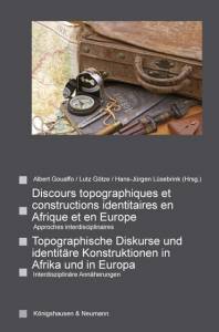 Cover zu Discours topographiques et constructions identitaires en Afrique et en Europe. Topographische Diskurse und identitäre Konstruktionen in Afrika und in Europa. (ISBN 9783826044953)