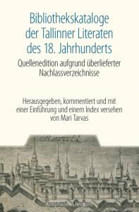 Cover zu Bibliothekskataloge der Tallinner Literaten des 18. Jahrhunderts (ISBN 9783826054129)
