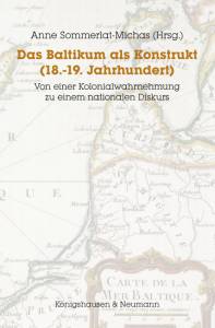 Cover zu Das Baltikum als Konstrukt (18.-19. Jahrhundert) (ISBN 9783826054228)