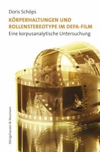 Cover zu Körperhaltungen und Rollenstereotype im DEFA-Film (ISBN 9783826059773)