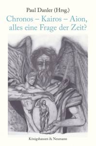 Cover zu Chronos – Kairos – Aion, alles eine Frage der Zeit? (ISBN 9783826063701)