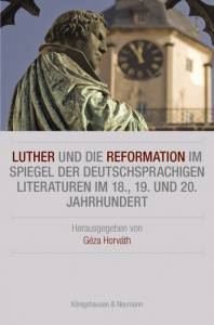 Cover zu Luther und die Reformation im Spiegel der deutschsprachigen Literaturen im 18., 19. und 20. Jahrhundert (ISBN 9783826065491)