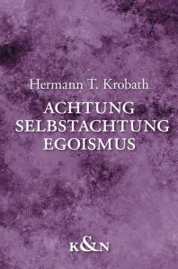 Cover zu Achtung – Selbstachtung – Egoismus (ISBN 9783826069543)