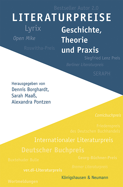Literaturpreise – Geschichte, Theorie und Praxis – Dennis Borghardt (Hrsg.), Sarah Maaß (Hrsg.), Alexandra Pontzen (Hrsg.) – ISBN 9783826070686 / 978-3-8260-7068-6 / 978-3-82-607068-6