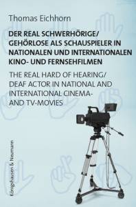Cover zu Der real Schwerhörige/Gehörlose als Schauspieler in nationalen und internationalen Kino- und Fernsehfilmen. The Real Hard of Hearing/Deaf Actor in National and International Cinema- and TV-Movies (ISBN 9783826075452)