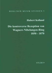 Cover zu Die kontroverse Rezeption von Wagners Nibelungen-Ring von 1850 bis 1870 (ISBN 9783895640070)
