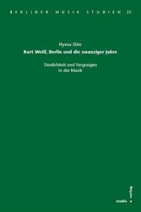 Cover zu Kurt Weill, Berlin und die zwanziger Jahre (ISBN 9783895640766)