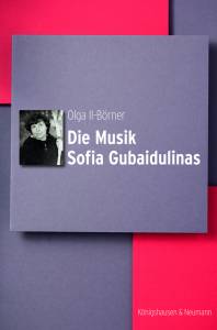 Die Musik Sofia Gubaidulinas – Olga II-Börner – ISBN 9783826076848 / 978-3-8260-7684-8 / 978-3-82-607684-8