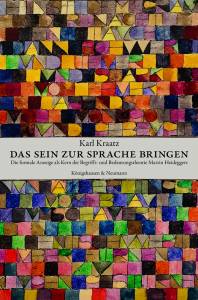 Das Sein zur Sprache bringen – Die formale Anzeige als Kern der Begriffs- und Bedeutungstheorie Martin Heideggers – Karl Kraatz – ISBN 9783826077074 / 978-3-8260-7707-4 / 978-3-82-607707-4