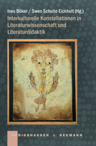 Interkulturelle Konstellationen in Literaturwissenschaft und Literaturdidaktik – <i>Festschrift für Michael Hofmann</i> – Ines Böker, Swen Schulte Eickholt (Hrsg.) – ISBN 9783826082320 / 978-3-8260-8232-0 / 978-3-8260-8232-0 [Digital]